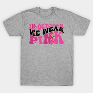 In October We Wear Pink flower groovy Breast Cancer Awareness Ribbon Cancer Ribbon Cut T-Shirt